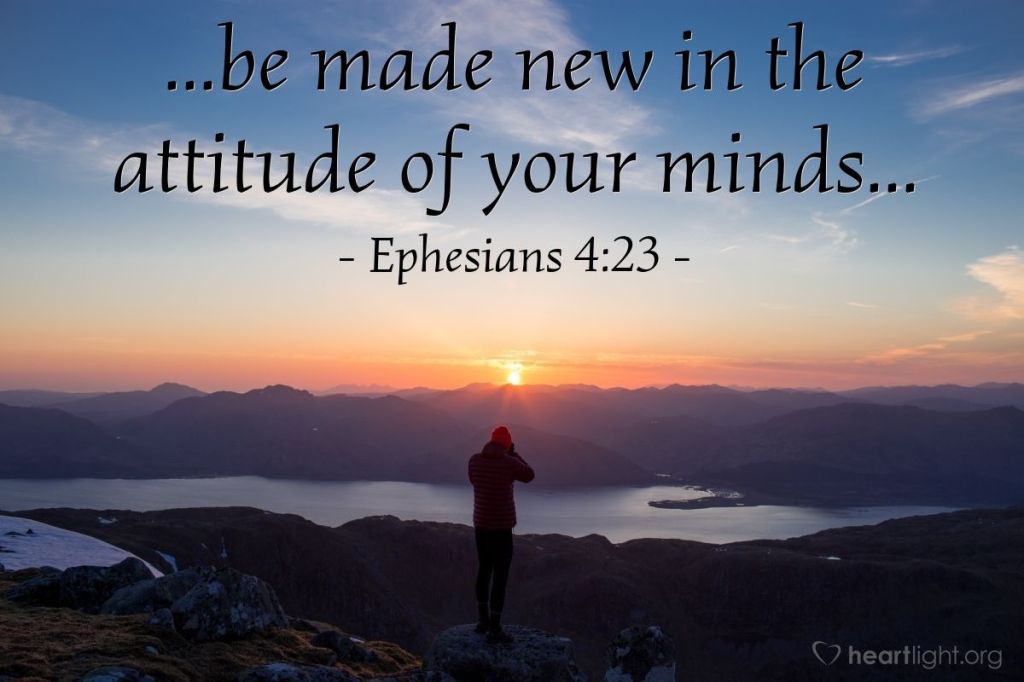 Be Made New in the Attitude of Your&nbsp;Mind